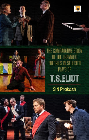 The Comparative Study Of The Dramatic Theories In Selected Plays Of T.S Eliot