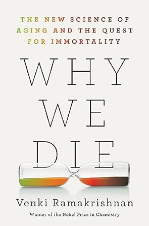 Why We Die: The New Science of Ageing and the Quest for Immortality