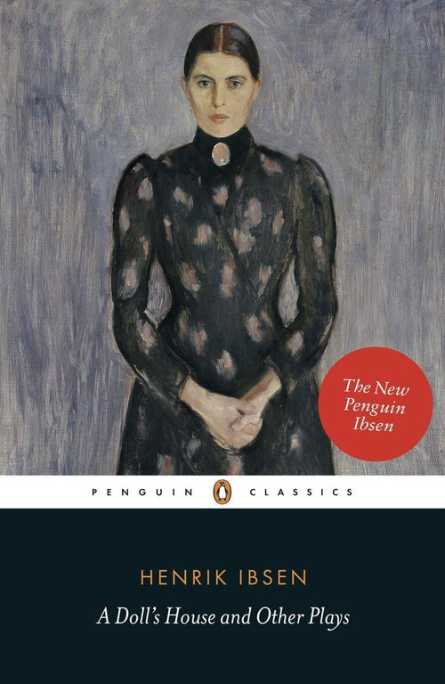 A Doll's House and Other Plays: With Pillars of the Community, Ghosts and an Enemy of the People (Penguin Classics) - Beetle Book Shop