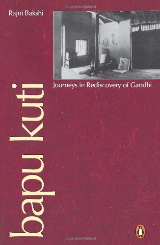 Bapu Kuti: Journeys in Rediscovery of Gandhi [Paperback] Bakshi, Rajni - Beetle Book Shop