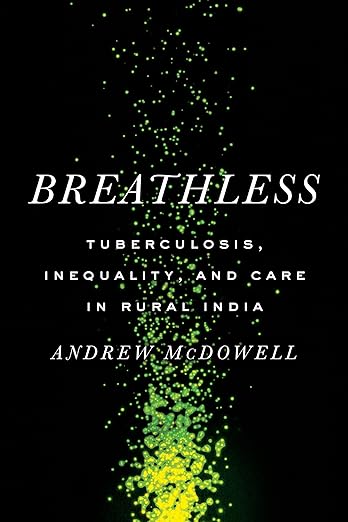 Breathless : Tuberculosis, Inequality, and Care in Rural India - Beetle Book Shop