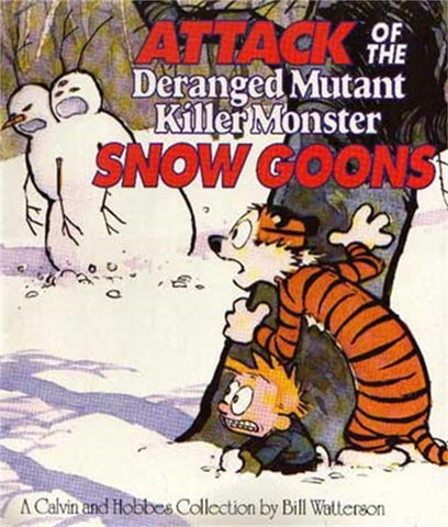 CALVIN & HOBBES:ATTACK OF THE DERANGED MUTANT KILLER MONSTER SNOW GOONS - Beetle Book Shop