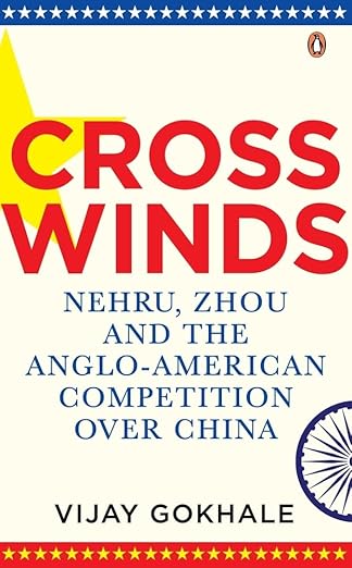 Crosswinds: Nehru, Zhou and the Anglo - American Competition over China - Beetle Book Shop