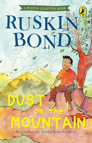 Dust On The Mountain: Paperback, full colour illustrated chapter book for young readers by award - winning author Ruskin Bond - Beetle Book Shop