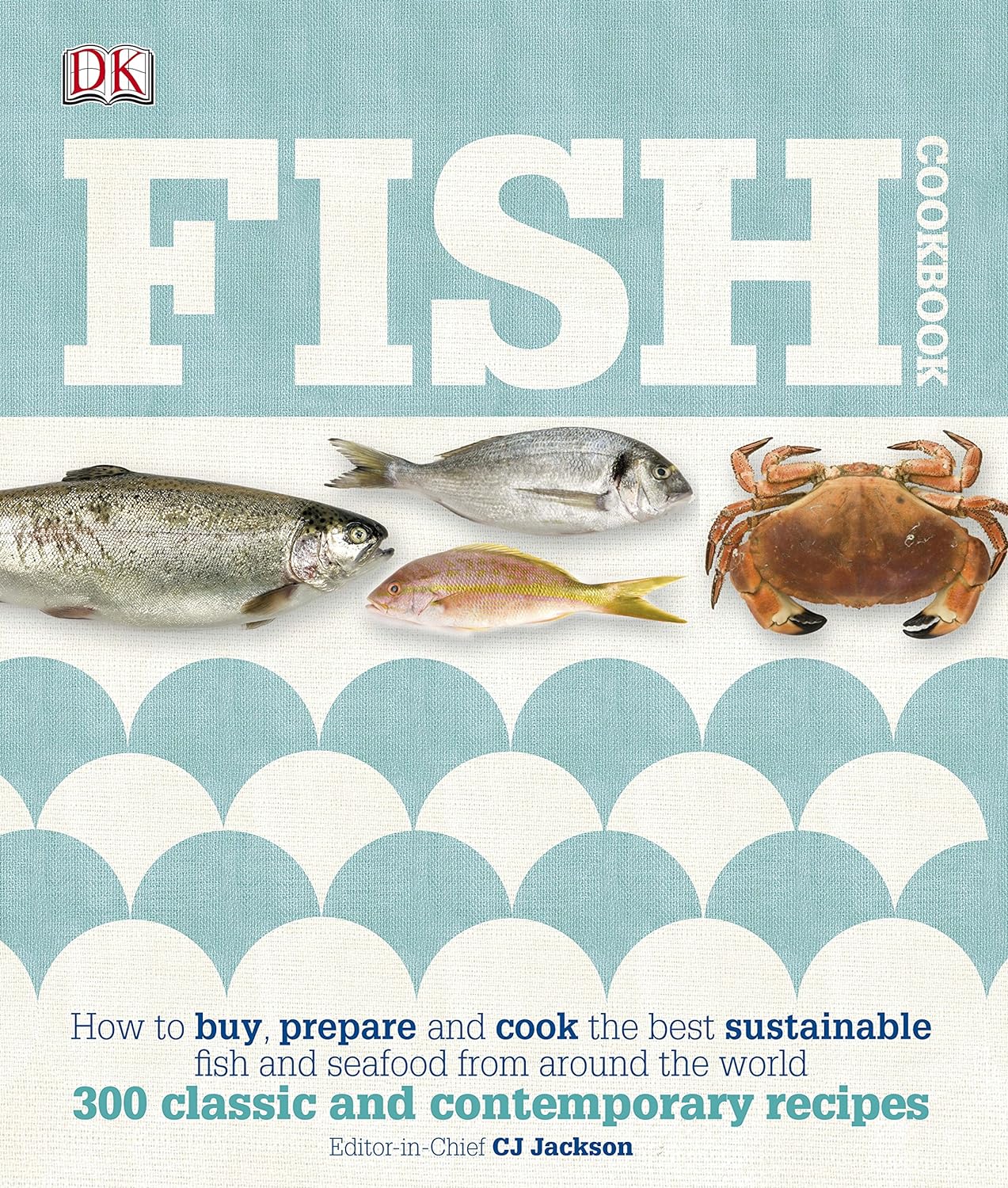 Fish Cookbook: How to Buy, Prepare and Cook the Best Sustainable Fish and Seafood from Around the World - Beetle Book Shop