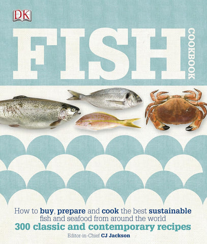 Fish Cookbook: How to Buy, Prepare and Cook the Best Sustainable Fish and Seafood from Around the World - Beetle Book Shop