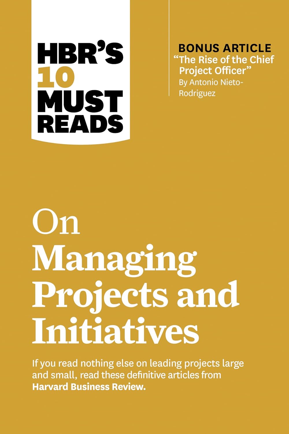 HBRs 10 Must Reads on Managing Projects and Initiatives (with bonus article The Rise of the Chief P - Beetle Book Shop