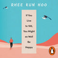 If You Live To 100, You Might As Well Be Happy - Beetle Book Shop
