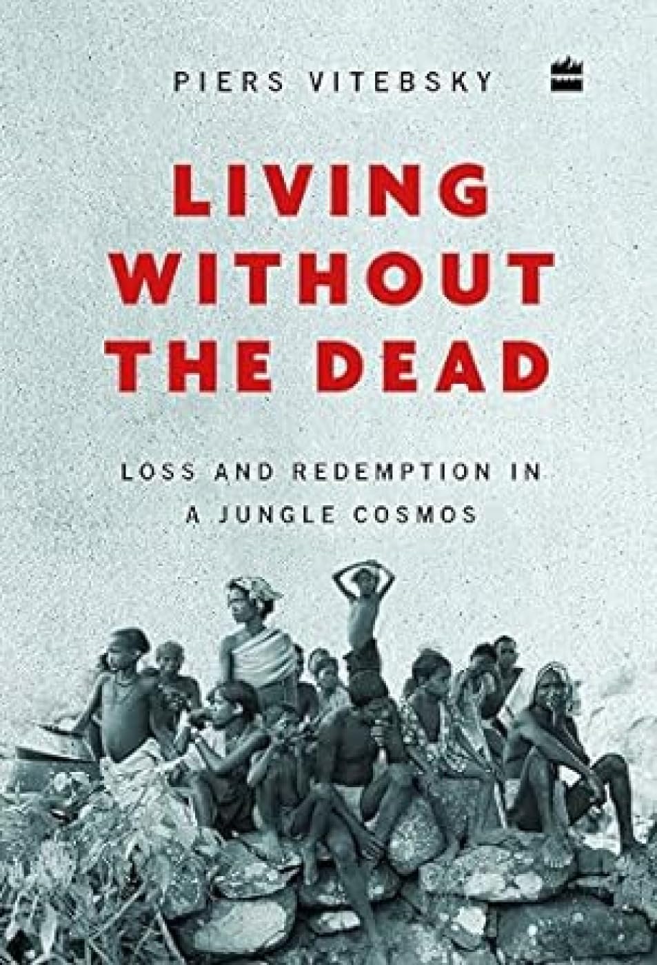 Living without the Dead: Loss and Redemption in a Jungle Cosmos - Beetle Book Shop