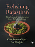 Relishing Rajasthan: Time - honoured Vegetarian Recipes from a Chef’s Home Kitchen - Beetle Book Shop