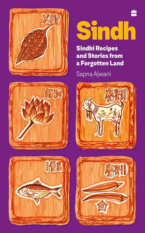 SINDH: RECIPES AND STORIES FROM A FORGOTTEN LAND