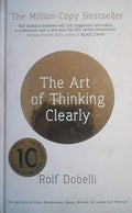 THE ART OF THINKING CLEARLY: BETTER THINKING, BETTER DECISIONS [Hardcover] - Beetle Book Shop