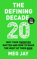 The Defining Decade : Why Your Twenties Matter and How to Make the Most of Them Now - Beetle Book Shop