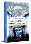 The Foresighted Ambedkar: Ideas That Shaped Indian Constitutional Discourse - Beetle Book Shop