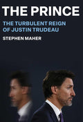 The Prince: The Terbulent Reign of Justin Trudeau - Beetle Book Shop