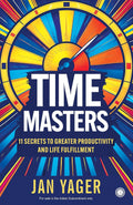 Time Masters: 11 Secrets to Greater Productivity and Life Fulfillment - Beetle Book Shop