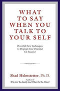What to Say When You Talk to Yourself : Powerful new techniques to programme your potential for succ - Beetle Book Shop