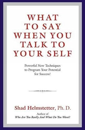 What to Say When You Talk to Yourself : Powerful new techniques to programme your potential for succ - Beetle Book Shop