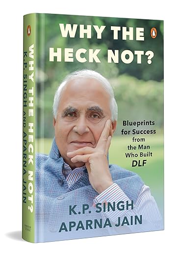 Why The Heck Not?: Blueprints For Success From The Man Who Built DLF - Beetle Book Shop