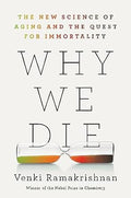 Why We Die: The New Science of Ageing and the Quest for Immortality - Beetle Book Shop