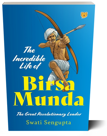 The Incredible Life of Birsa Munda: The Great Revolutionary Leader