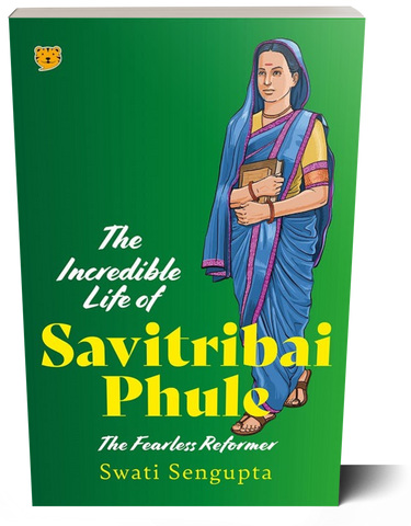 The Incredible Life of Savitribai Phule: The Fearless Reformer