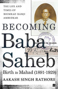 Becoming Babasaheb : The Life and Times of Bhimrao Ramji Ambedkar (Volume 1) - Beetle Book Shop