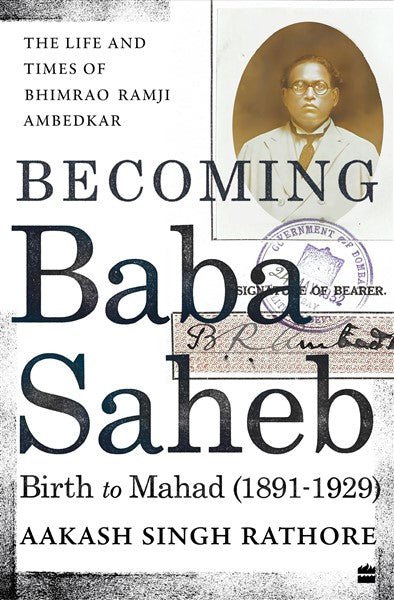 Becoming Babasaheb : The Life and Times of Bhimrao Ramji Ambedkar (Volume 1) - Beetle Book Shop